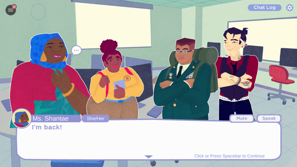 A digital art drawing of a classroom with computers, computer chairs, monitors, and a projection screen. Standing at the center of the image are four people, two adults and two children. In order, they are 1) Mrs. Shante, a brown-skinned woman with golden earrings, a gold bangle, purple lipstick, a blue headwrap, an aqua shirt with an abstract print on it, and a pink blazer; 2) Sofia, a brown-skinned girl with bright pink lipstick, her curly hair pulled up in a high bun, a yellow collared school uniform shirt, brown pants, and a blue belt; 3) Mark, a light-skinned boy with glasses, a green ROTC uniform with many badges on it, and a military style backpack; and 4) Mr. Yoo, an Asian man with his short hair pulled up in a bun, a red collared shirt with a tie and dark blue vest, blue jeans, and tattoos on his neck and arms. A text-box at the bottom of the screen shows that Ms. Shantae's pronouns are She/Her. She is saying "I'm back!" There are various menu buttons at the edges of the screen for opening menus, chat logs, and settings.